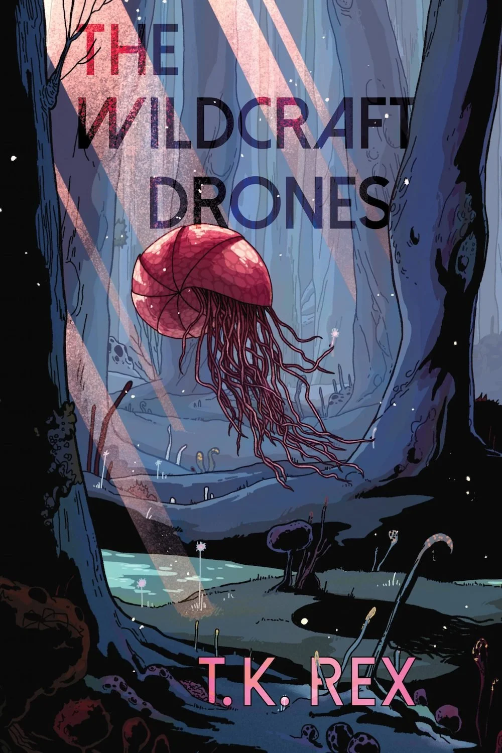 The cover of The Wildcraft Drones by T. K. Rex, featuring a flying tentacle robot in the middle of a forest, curiously examining a bit of forest fluff.