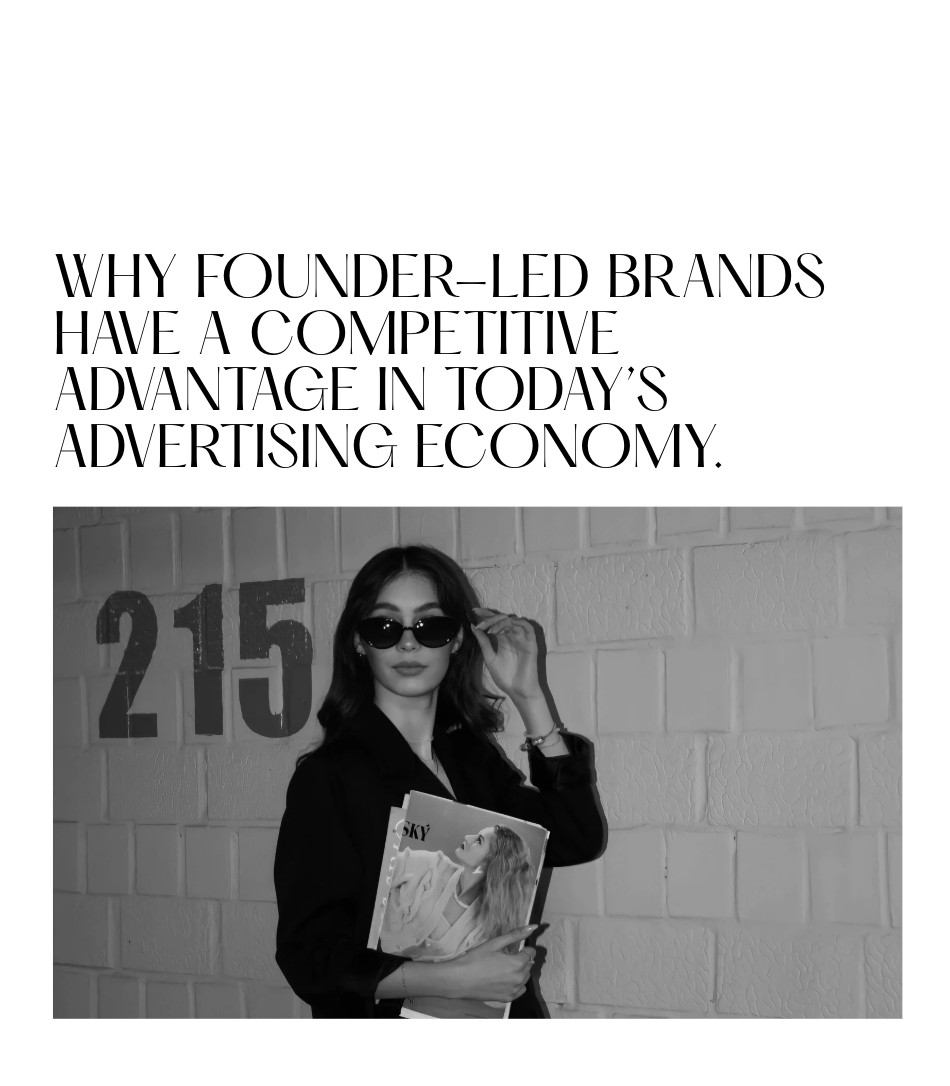 Why Founder-Led Brands Have a Competitive Advantage in Today’s Advertising Economy.