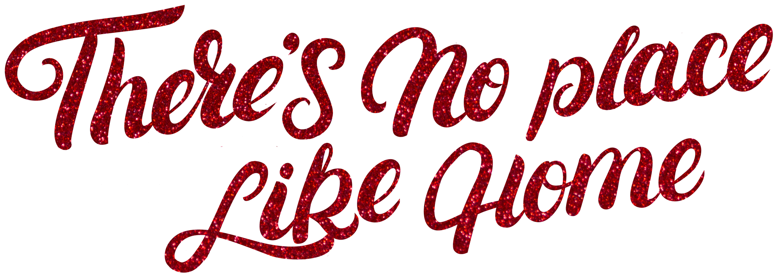 "There's No Place Like Home" heading in sparkly red font