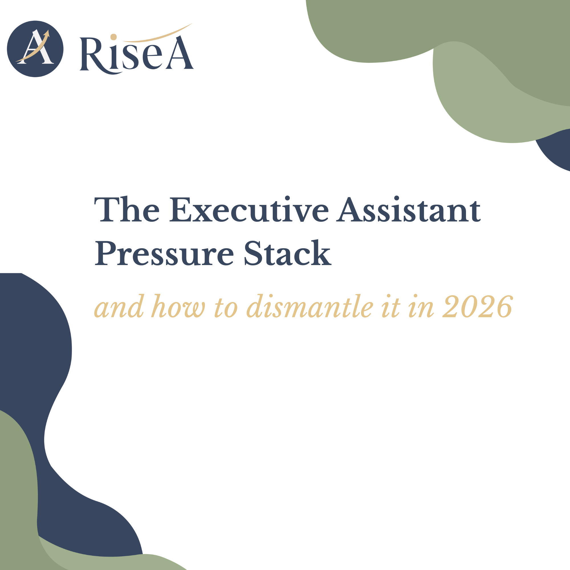 The Executive Assistant Pressure Stack (and how to dismantle it in 2026)
