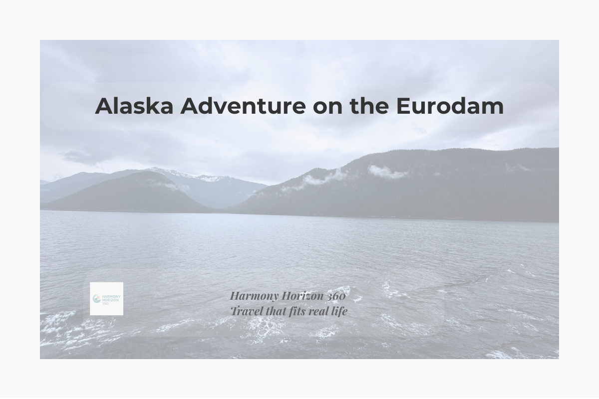 🚢 Alaska Adventure on the Eurodam&nbsp;