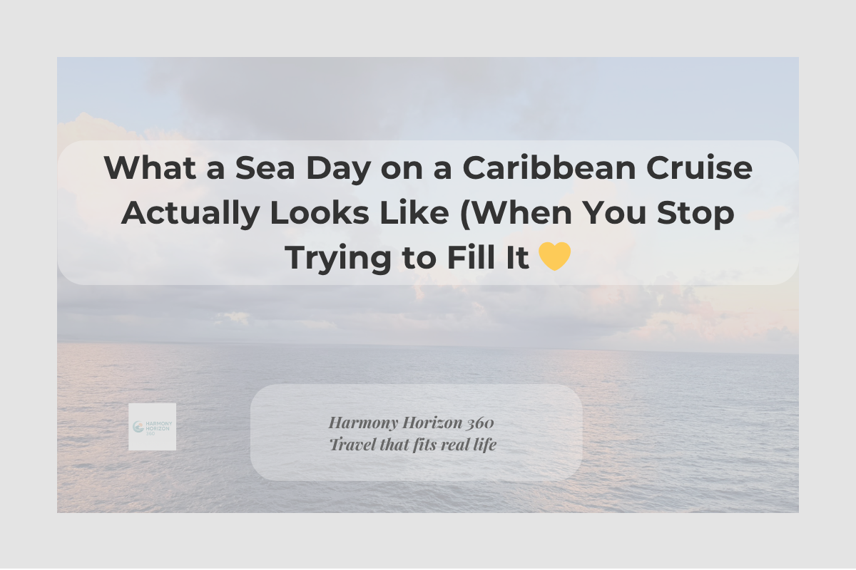 What a Sea Day on a Caribbean Cruise Actually Looks Like (When You Stop Trying to Fill It) 💛