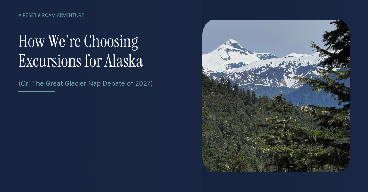 How We're Choosing Excursions for Alaska (Or: The Great Glacier Nap Debate of 2027)