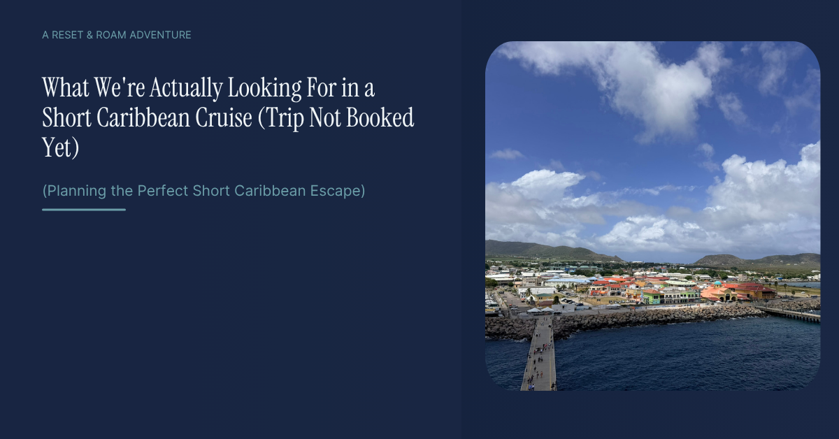 What We're Actually Looking For in a Short Caribbean Cruise (Trip Not Booked Yet)