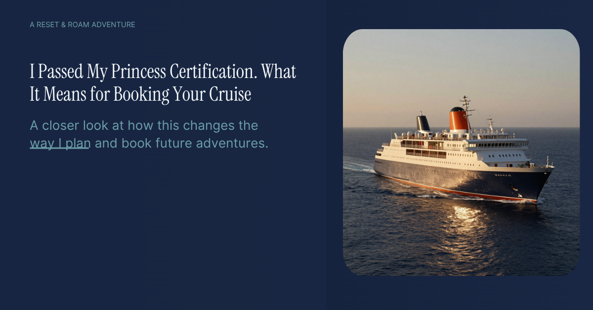 I Passed My Princess Certification. What It Means for Booking Your Cruise