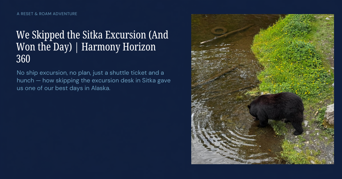 We Skipped the Sitka Excursion (And Won the Day) | Harmony Horizon 360