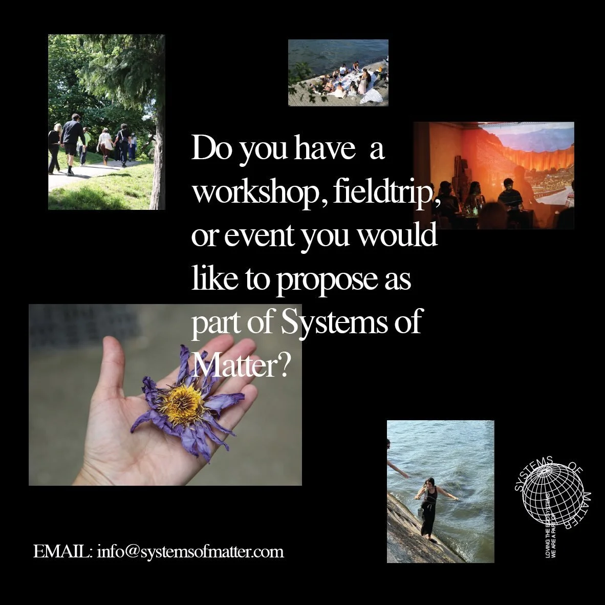 Do you want to host or run a workshop with Systems of Matter?  We have gotten a lot of interest from people wanting to participate, host, or run workshops! Now it&rsquo;s possible to share your ideas! Please write to info@systemsofmatter.com or sign 