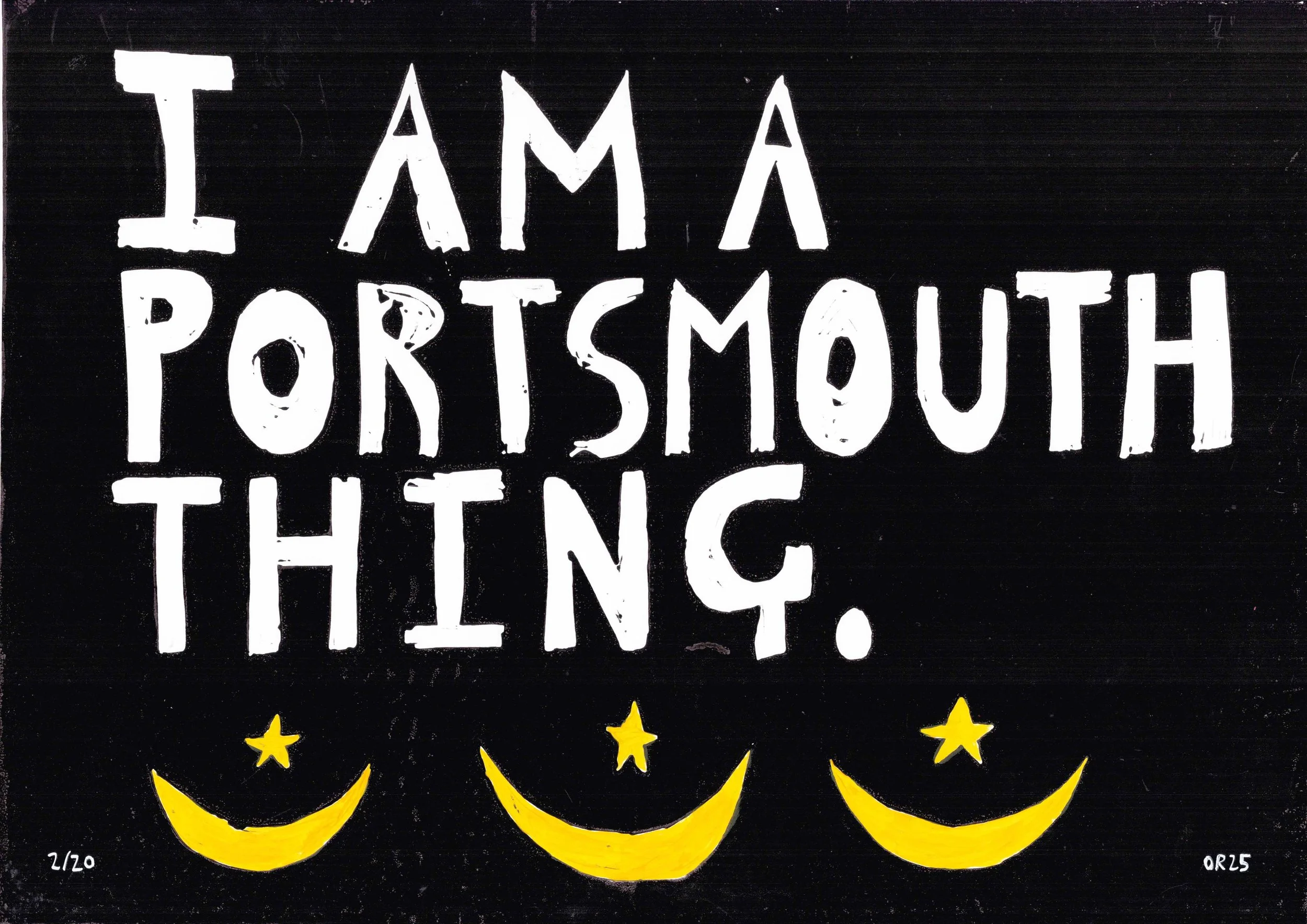 ''I am a Portsmouth thing'' Carved text lino and printed with ink and acrylic paint. Printed on 20 sheets. A3 size. 2026