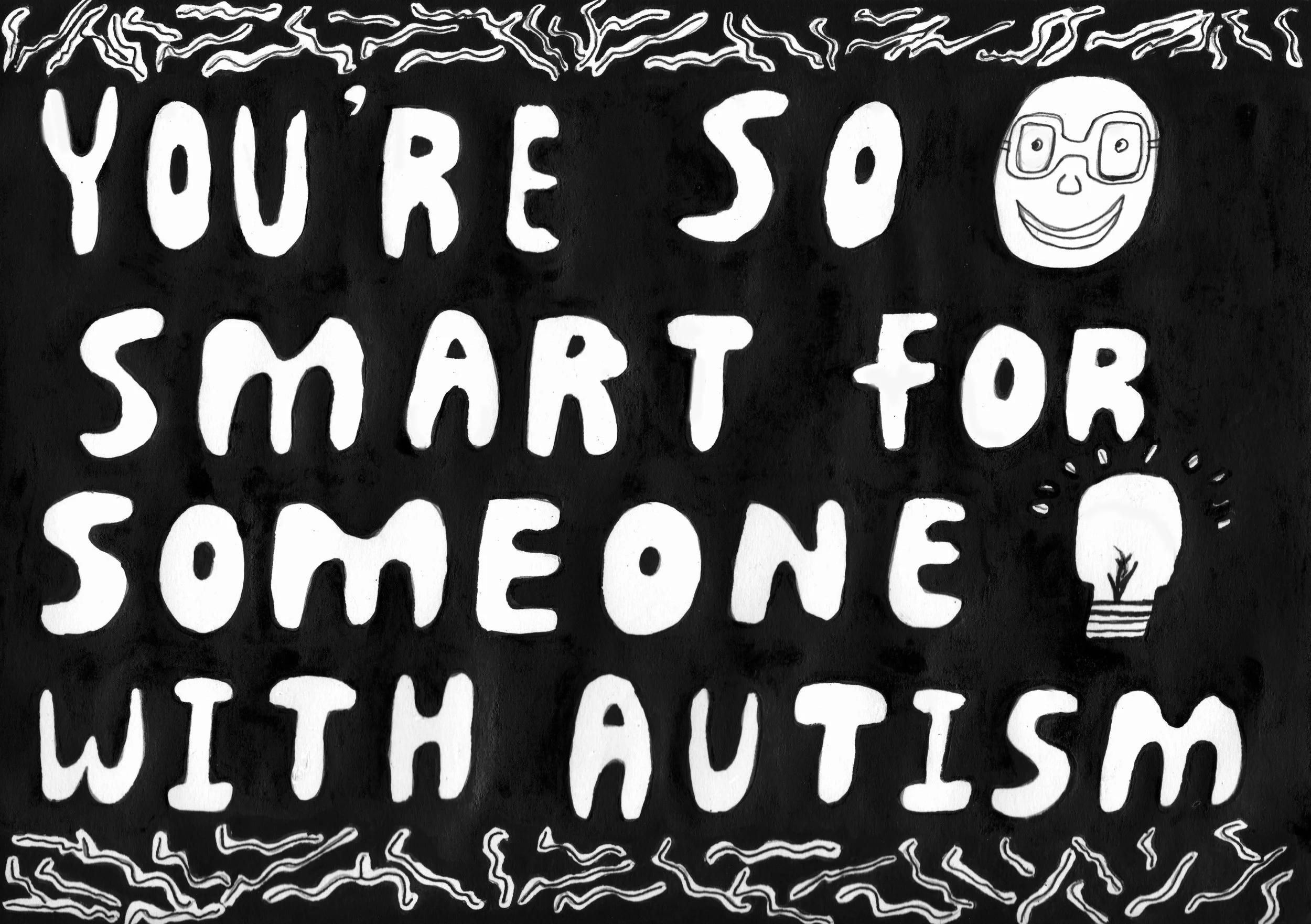 You_re so smart for someone with autism.jpg