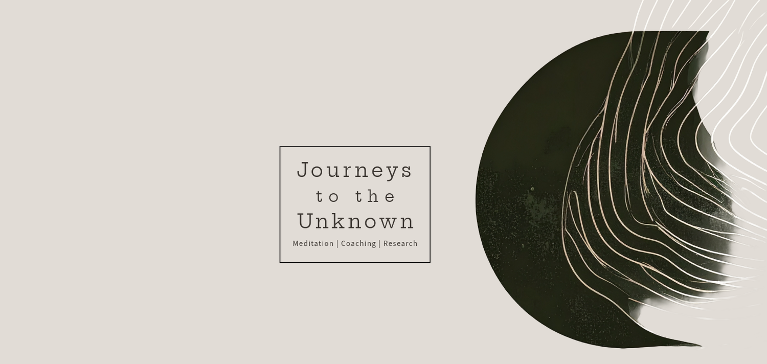 Journeys to the Unknown - Meditation | Coaching | Research