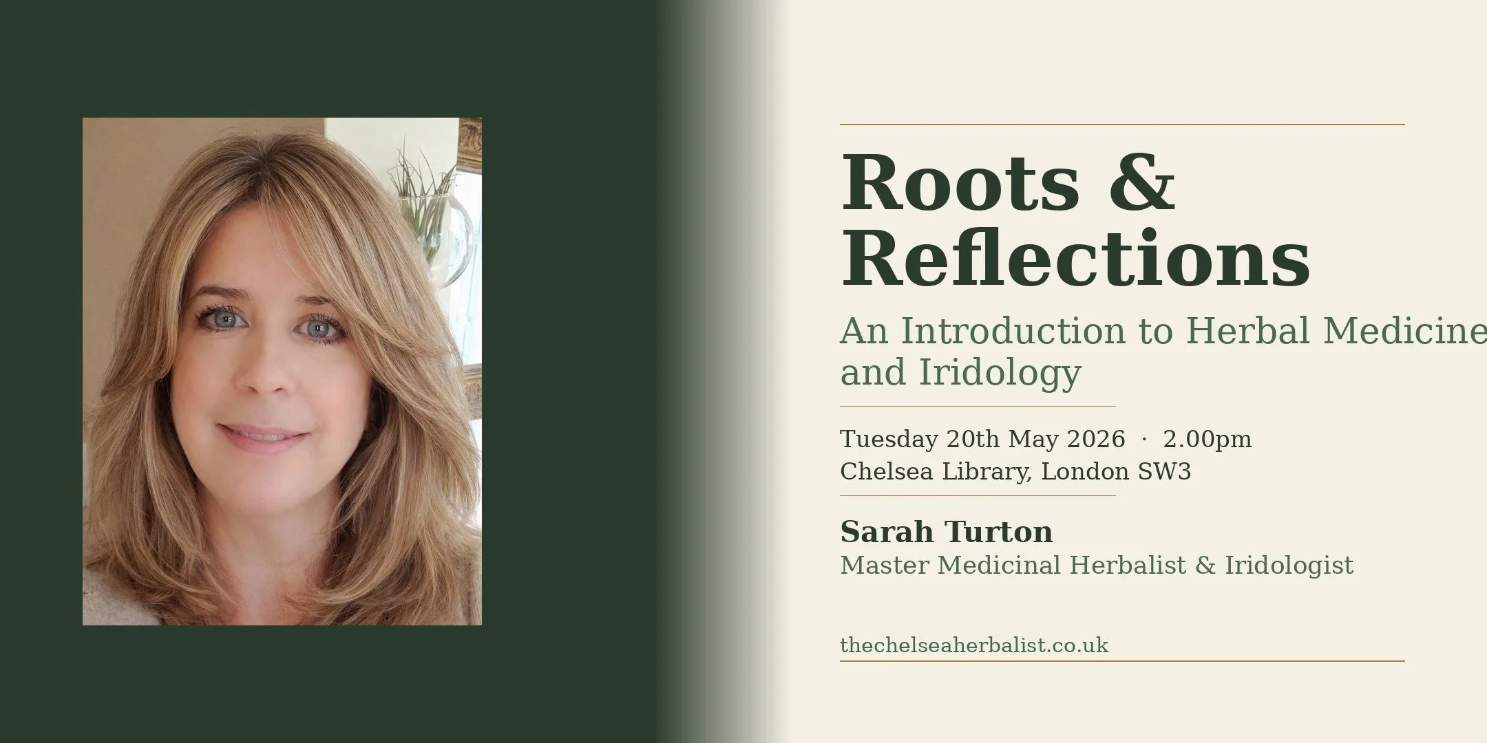 Event poster for 'Roots & Reflections,' an introduction to herbal medicine and iridology featuring Sarah Turton, scheduled for Tuesday, May 20, 2026, at 2:00 pm at Chelsea Library in London, SW3. The poster includes a portrait of a woman with blonde hair and blue eyes in the left section.