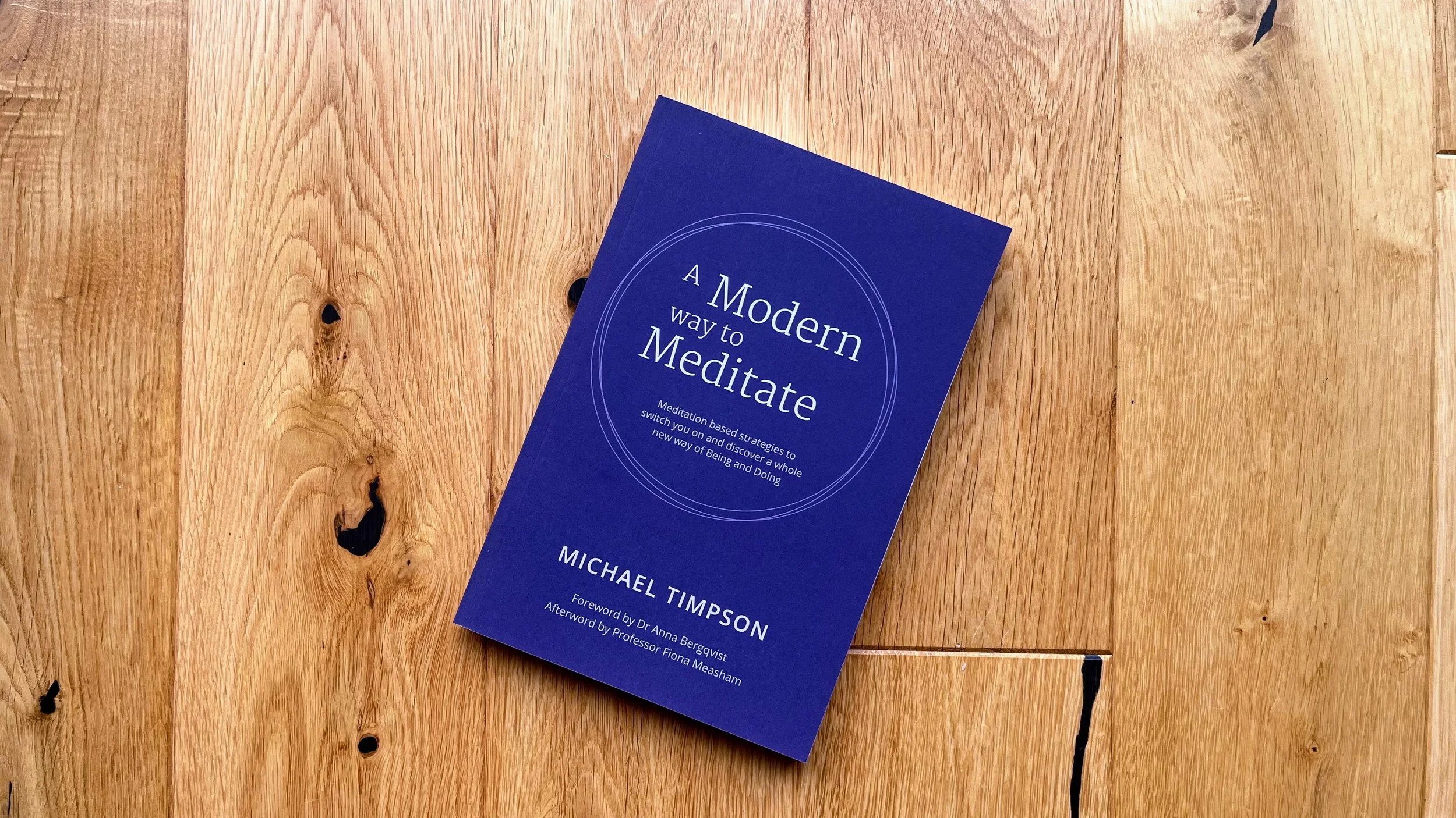 A Modern Way to Meditate (signed). Meditation based strategies to switch you on and discover a whole new way of Being and Doing