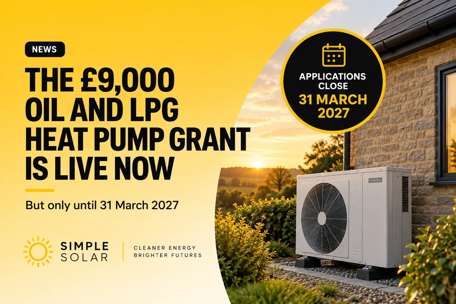 THE £9,000 OIL AND LPG HEAT PUMP GRANT IS LIVE NOW – BUT ONLY UNTIL 31 MARCH 2027