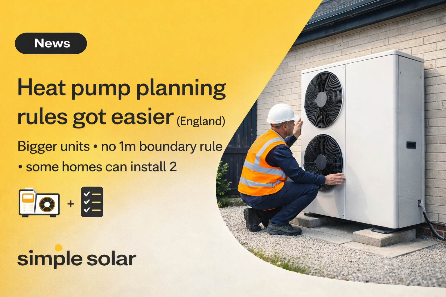 Simple Solar news graphic saying “Heat pump planning rules got easier (England),” with an installer fitting an outdoor heat pump unit.
