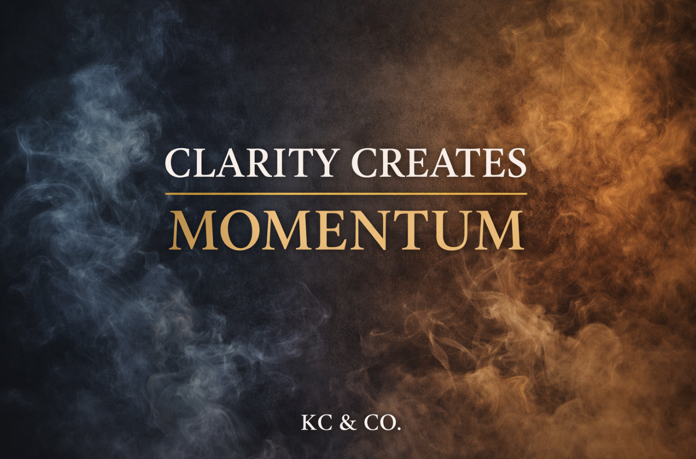 Clarity Creates Momentum
