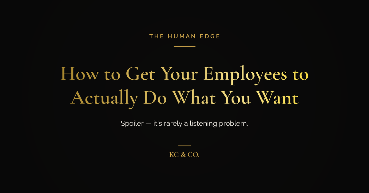 How to Get Your Employees to Actually Do What You Want