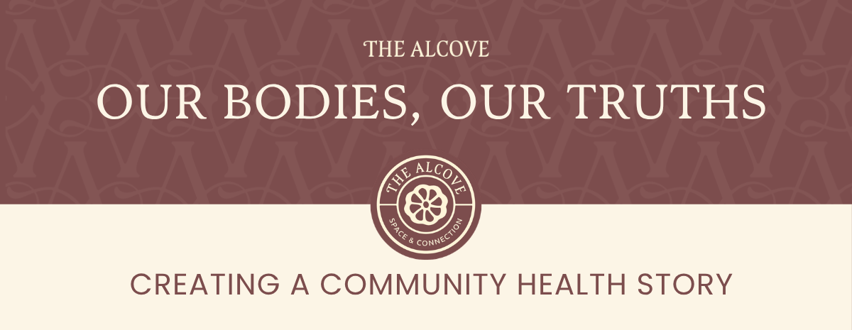 Our Bodies, Our Truths: Creating a Community Health Story