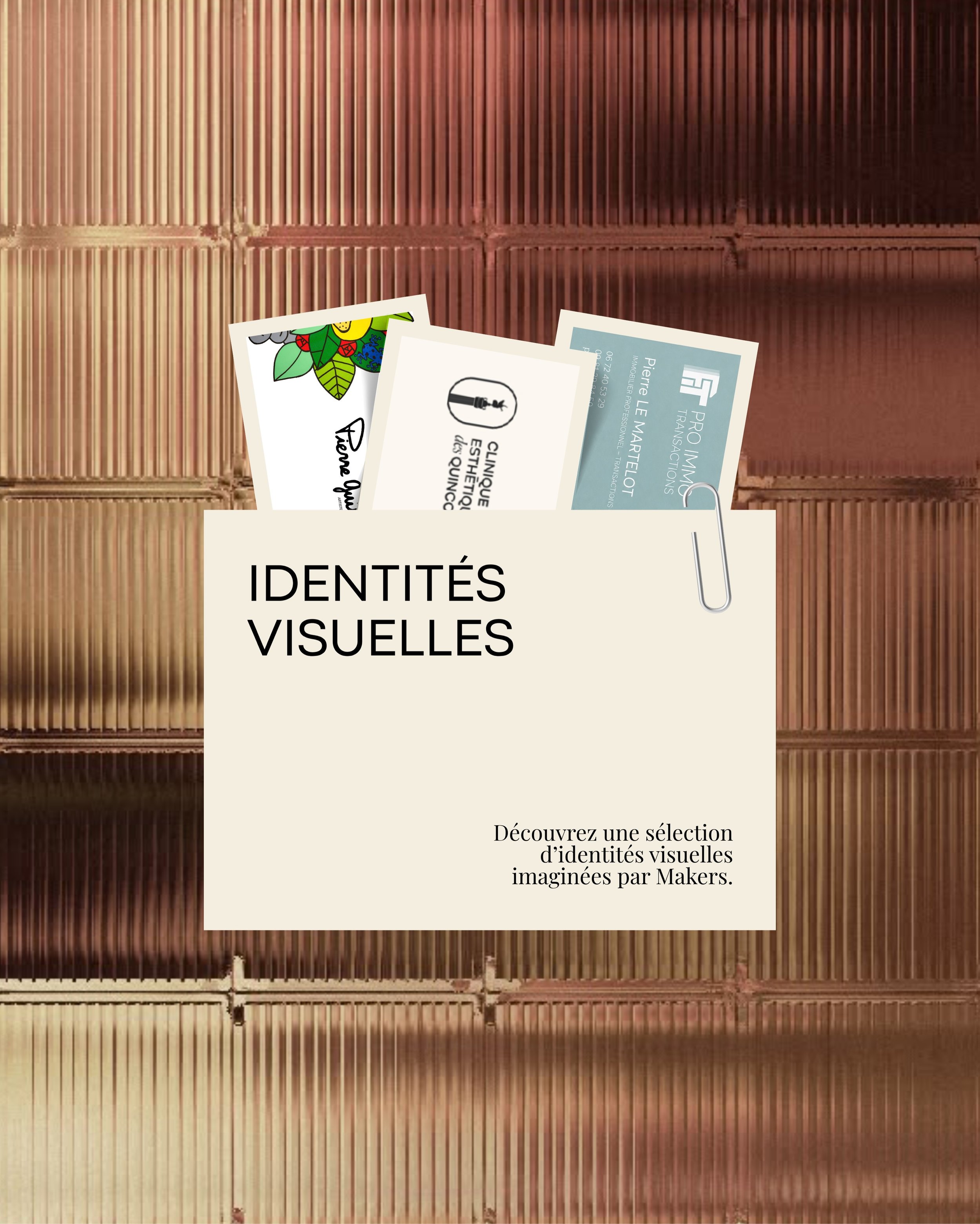 Identit&eacute; visuelle

Chez Makers, une identit&eacute; ne se cr&eacute;e pas seulement pour un client, elle se construit avec lui.

On prend le temps de comprendre votre histoire, vos ambitions, vos envies, mais aussi de cr&eacute;er une vraie re