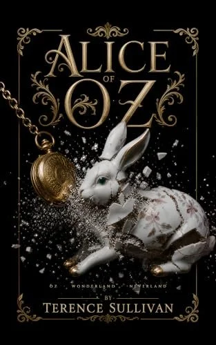 Cover of Alice of Oz by Terence Sullivan, showing a porcelain white rabbit and a gold pocket watch.
