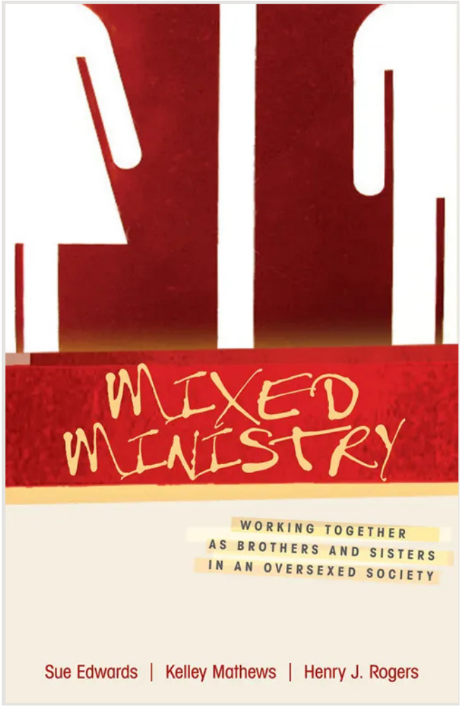 Book cover titled "Mixed Ministry" with a subtitle "Working Together As Brothers and Sisters In An Oversexed Society" and author names Sue Edwards, Kelley Mathews, and Henry J. Rogers.