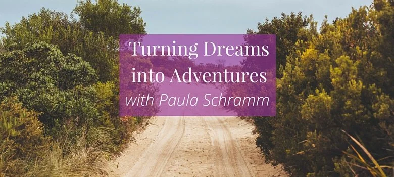 #92: Turning Dreams into Adventures with Paula Schramm