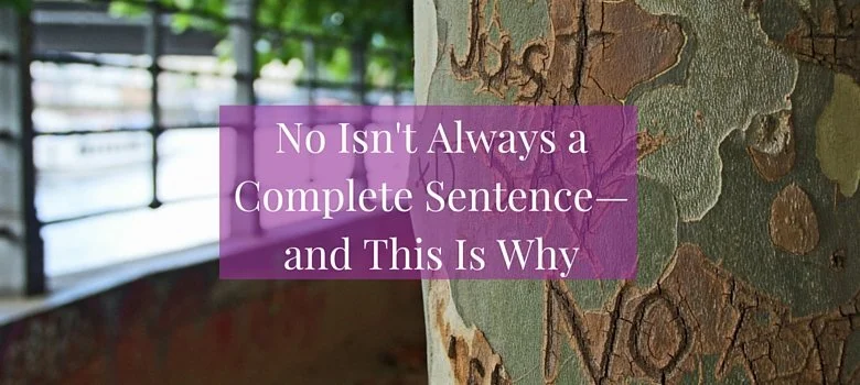 No Isn't Always a Complete Sentence—and This Is Why