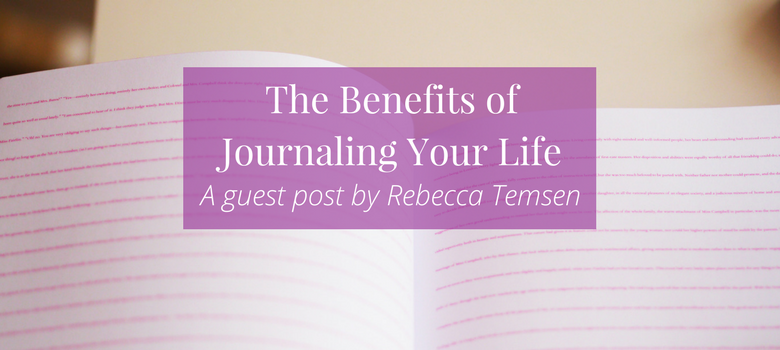 The Benefits of Journaling Your Life