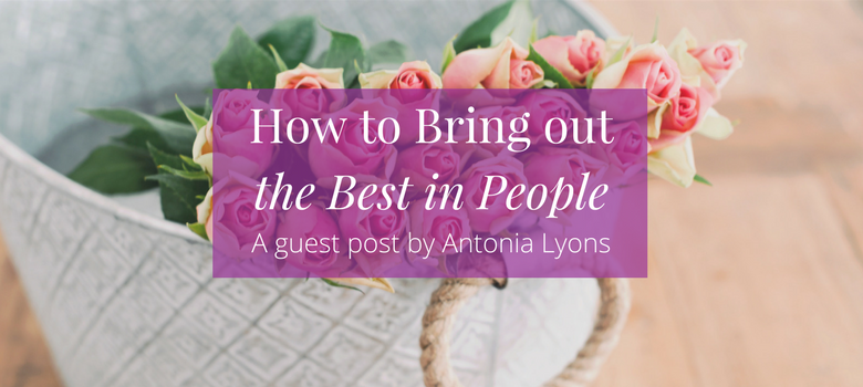 How to Bring out the Best in People