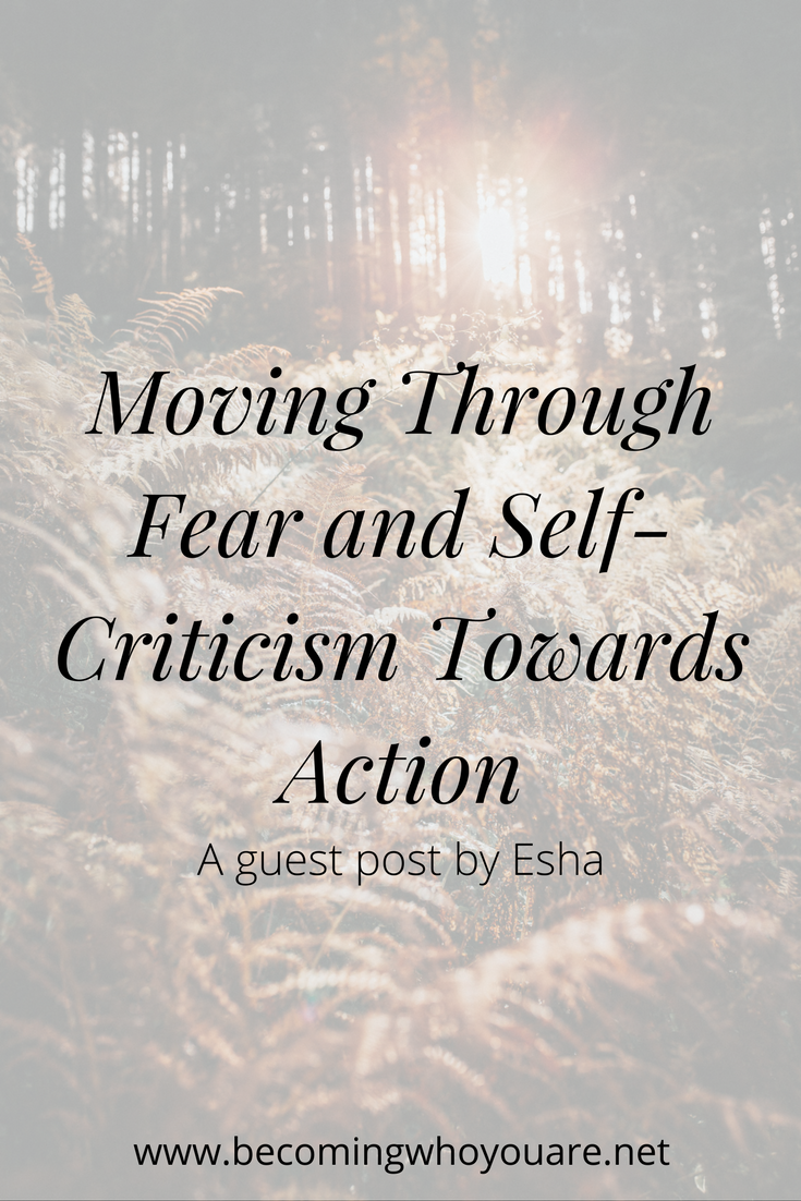 Moving Through Fear and Self-Criticism Towards Action