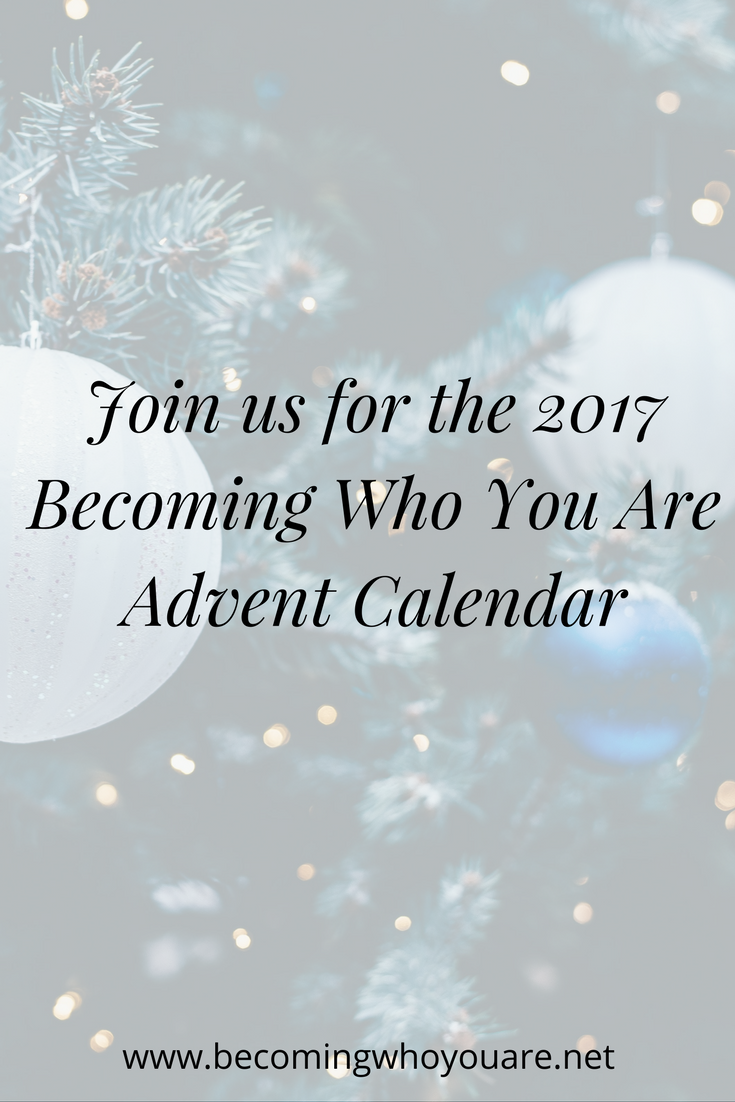Join Us for the 2017 Becoming Who You Are Advent Calendar!
