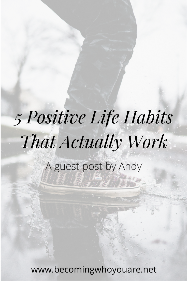 5 Positive Life Habits That Actually Work