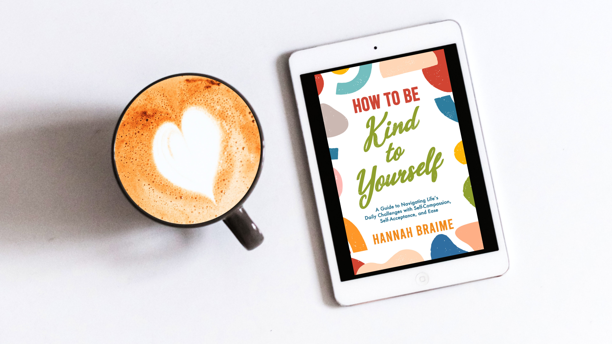 How to Be Kind to Yourself: New Book Available Now!