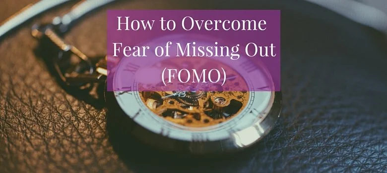 How to Overcome Fear of Missing Out (FOMO)