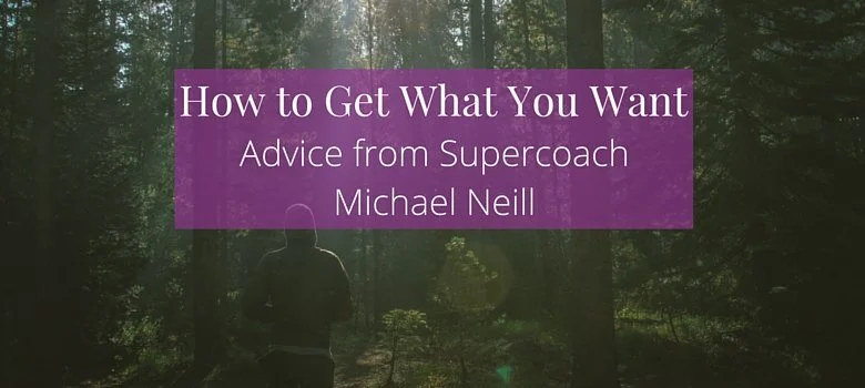 How to Get What You Want: Advice from Supercoach Michael Neill