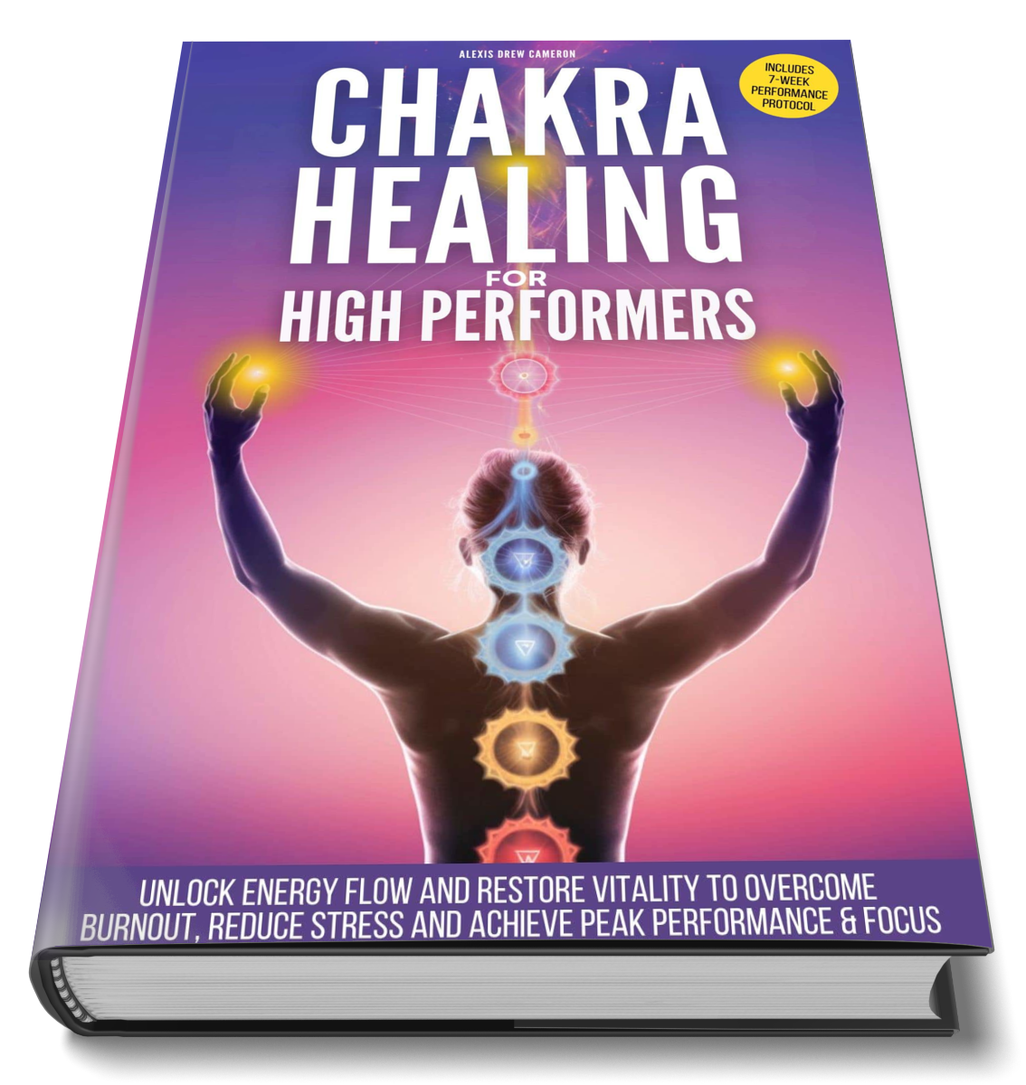 Cover of a book titled 'Chakra Healing for High Performers' by Alexis Drew Cameron. The cover features a woman with an illuminated, colorful depiction of the chakras aligned along her back and head against a pink and purple gradient background. A yel
