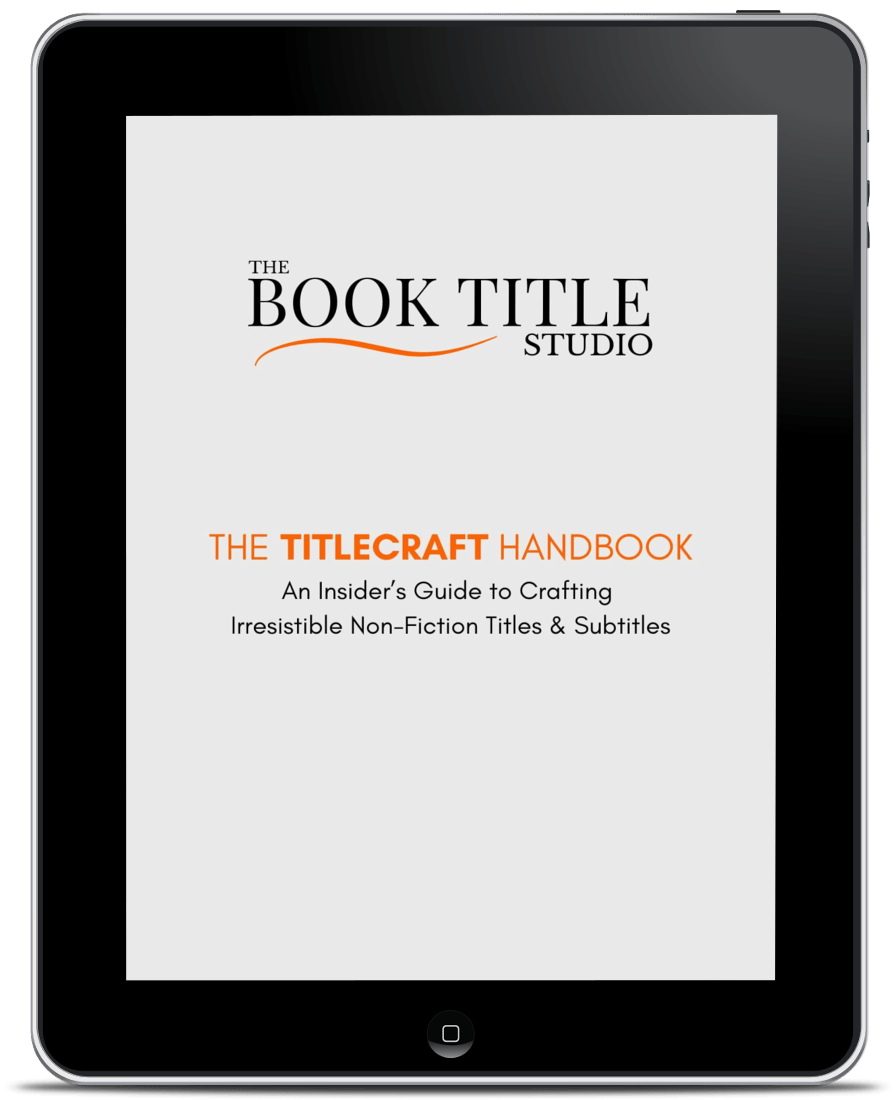 A digital tablet displaying a book cover titled 'The Book Title Studio: The TitleCraft Handbook. An insider's guide to crafting irresistible non-fiction titles and subtitles.'