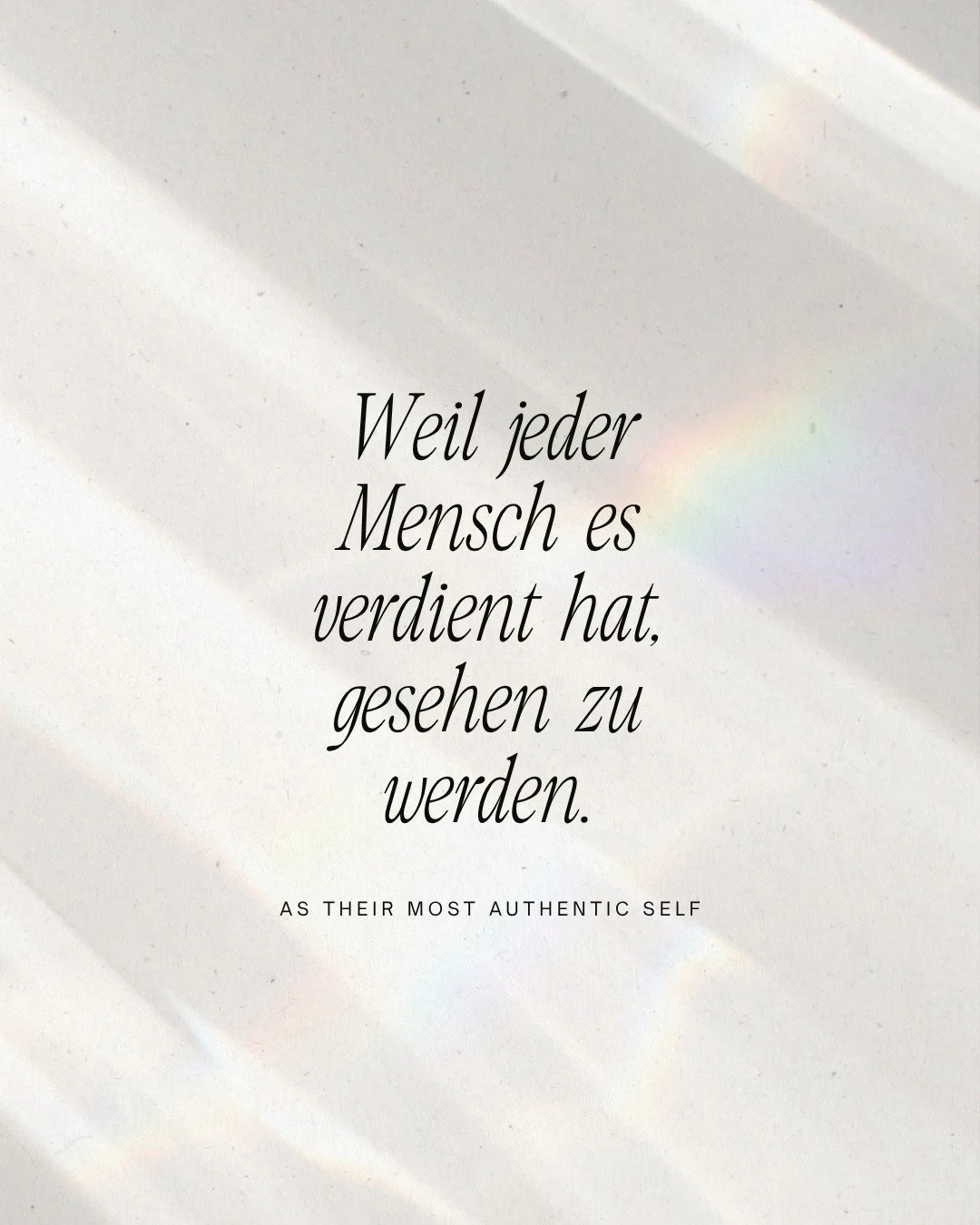 Aus meiner Sicht verdient es jeder Mensch, gesehen zu werden und zwar genauso wie er wirklich ist. Nicht nur die guten Seiten, nicht nur die sch&ouml;nen Momente, nicht nur die "gesellschaftstaugliche" Version und ja, auch der Teil - ganz b