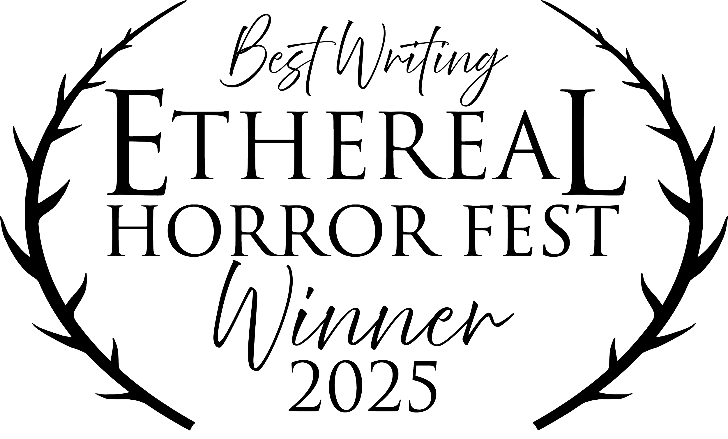 Design with text reading "Best Writing Ethereal Horror Fest Winner 2025" surrounded by a laurel wreath.