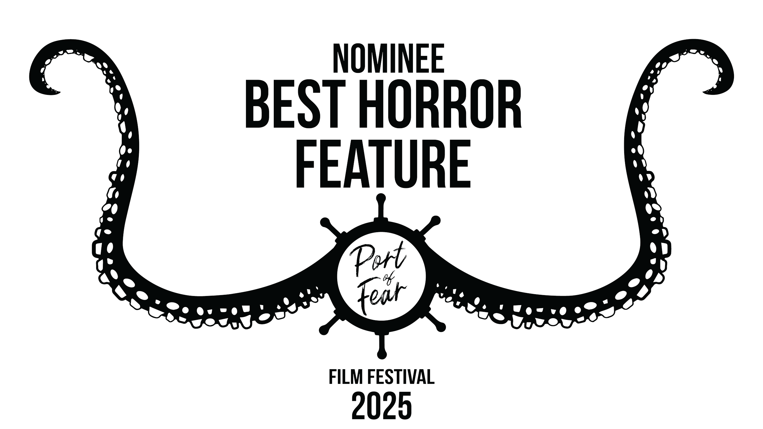 Graphic promoting the Port of Fear film festival 2025, featuring a black background with white line art of an octopus tentacle and a ship's wheel, and text stating 'Nominee Best Horror Feature, Port of Fear, Film Festival 2025'.