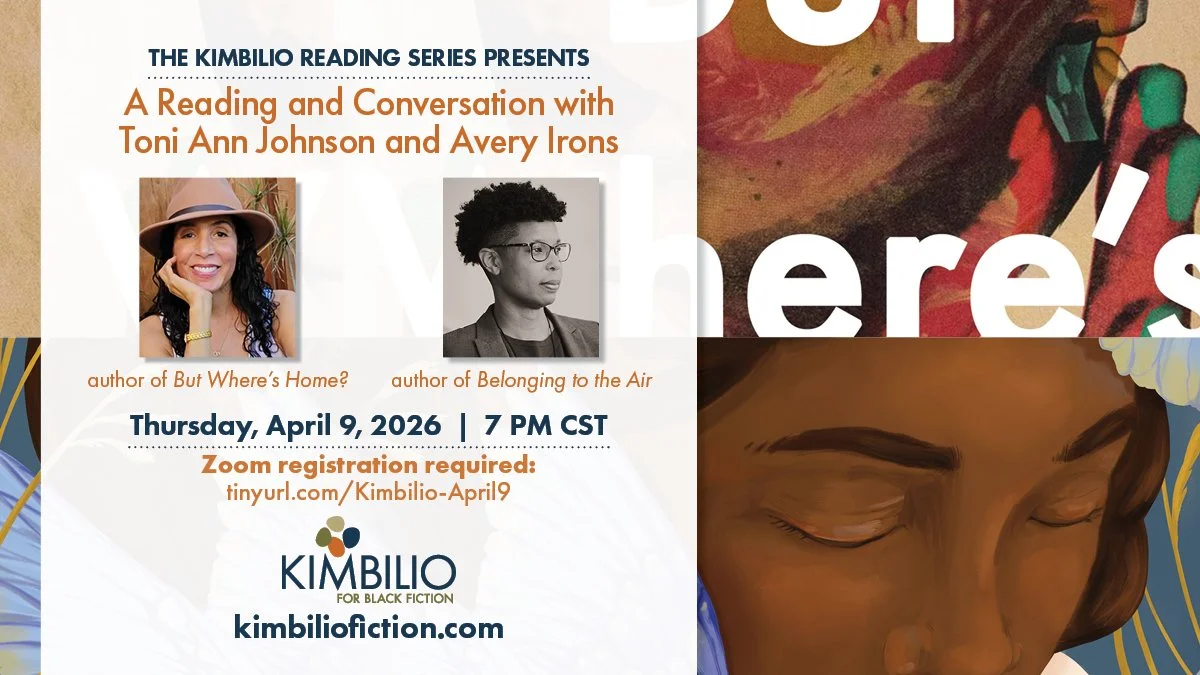 THE KIMBILIO READING SERIES PRESENTS: A Reading and Conversation with Toni Ann Johnson and Avery Irons