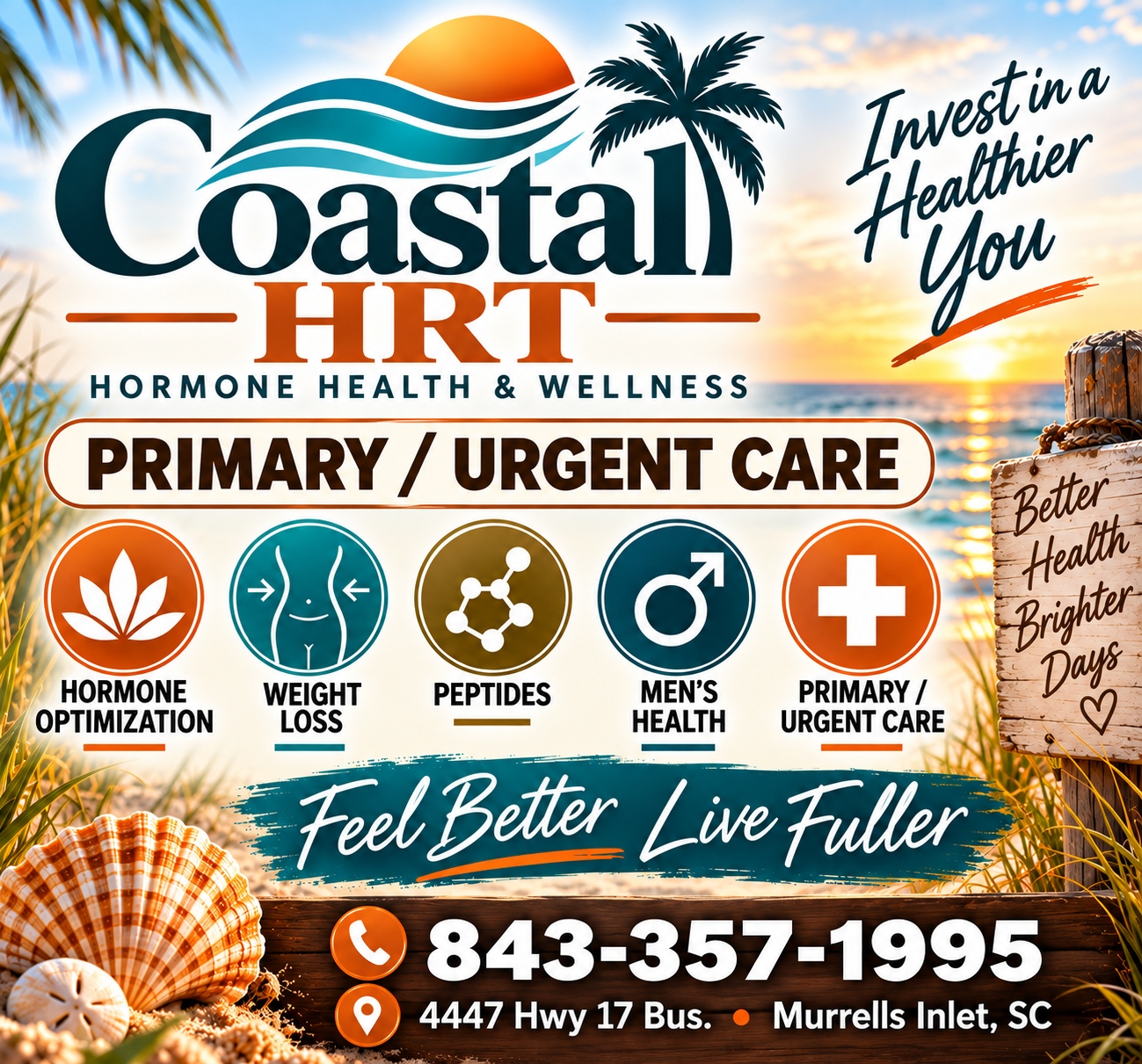 A promotional flyer for Coastal HRT, a hormone health and wellness clinic offering primary and urgent care. The background features a sunset on the beach, with icons promoting hormone optimization, weight loss, peptides, men's health, and primary/urgent care. Contact info and location details are included with the slogan ‘Feel Better Live Fuller’.