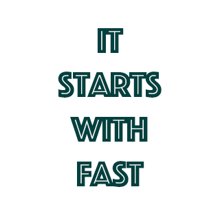 It Starts with Fast