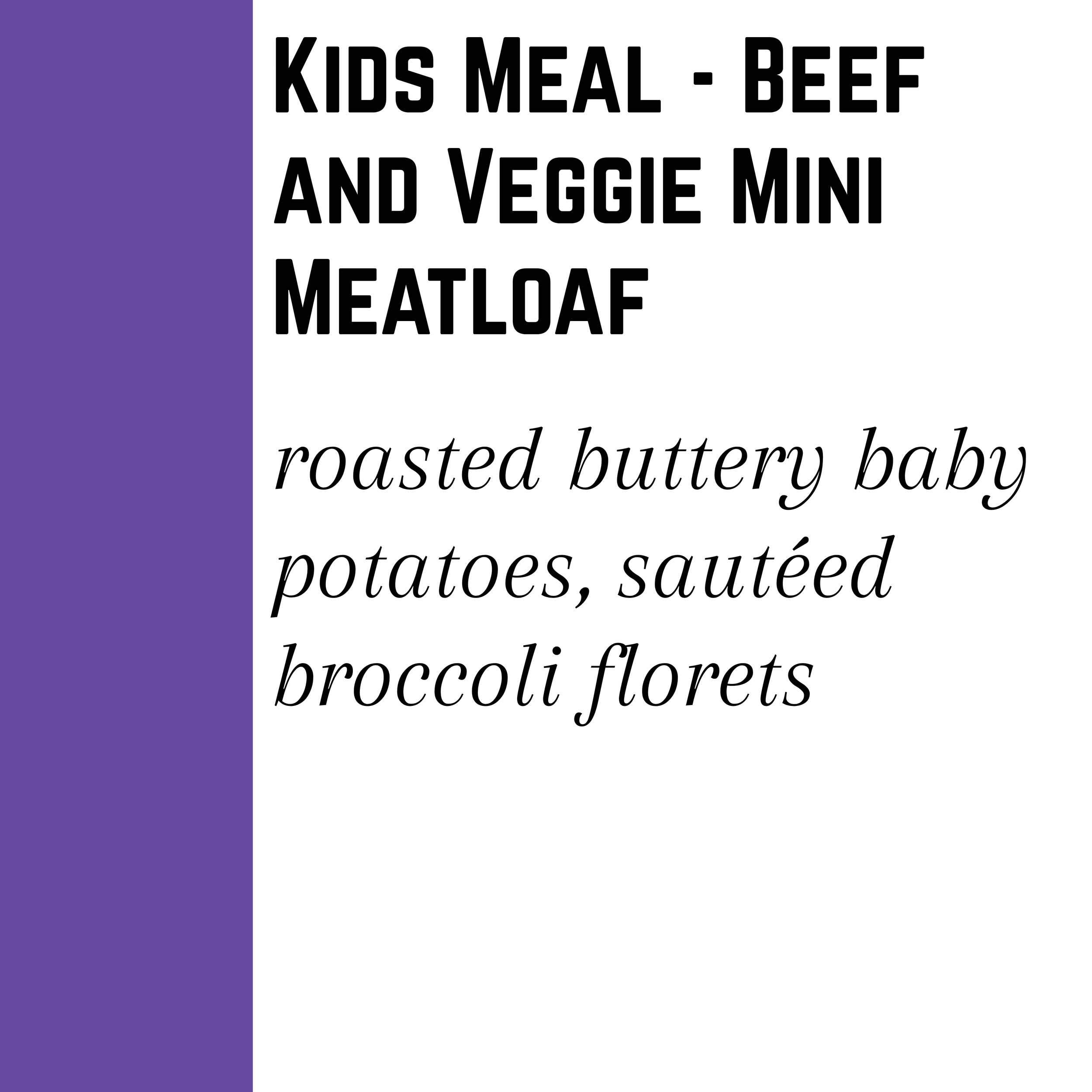 Kids Meal - Beef and Veggie Mini Meatloaf - (4/20 pickup)