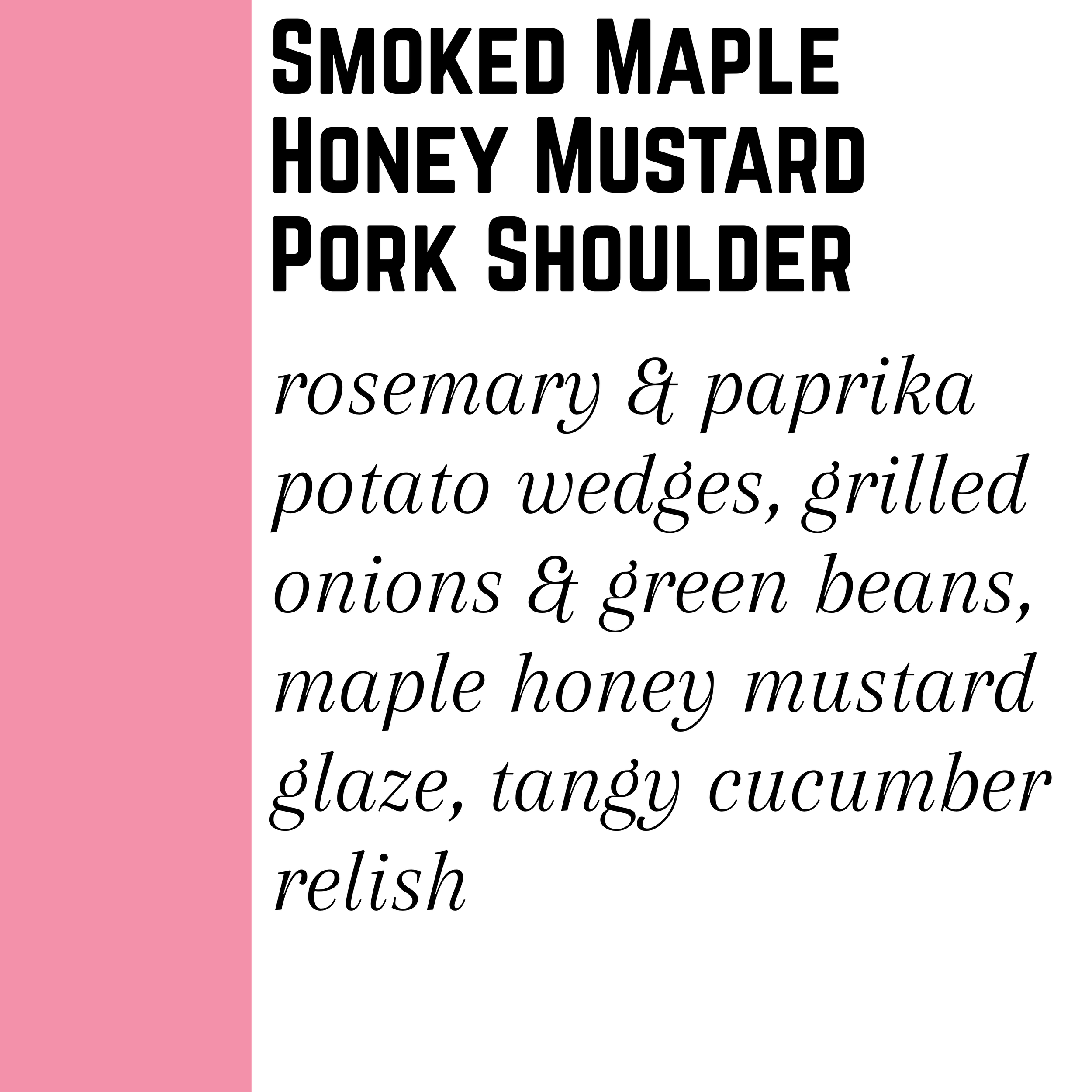Smoked Maple Honey Mustard Pork Shoulder - Gluten-free - (11/9 Pickup)