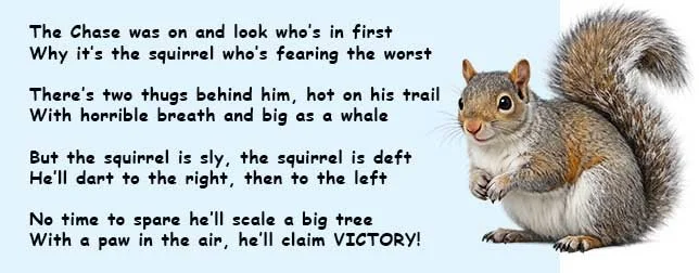 A squirrel with a bushy tail standing next to a poem about a squirrel and a chase.