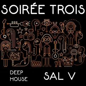 Cover artwork for “Soirée (Trois),” a Deep House Music mix by DJ Sal V.