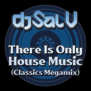 Sal V - There Is Only House Music