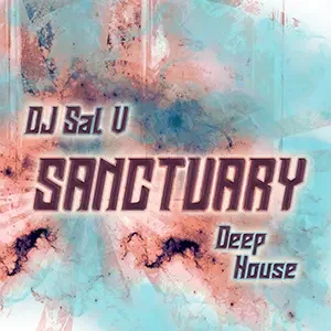 Cover artwork for “Sanctuary,” a Deep House Music mix by DJ Sal V.