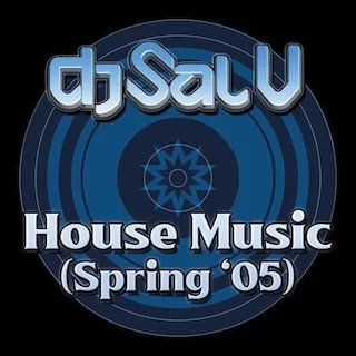 Sal V - House Music (Spring 2005)