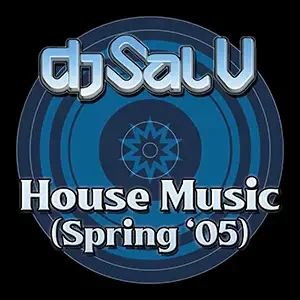 Cover artwork for “House Music (Spring 2005),” a House Music mix by DJ Sal V.